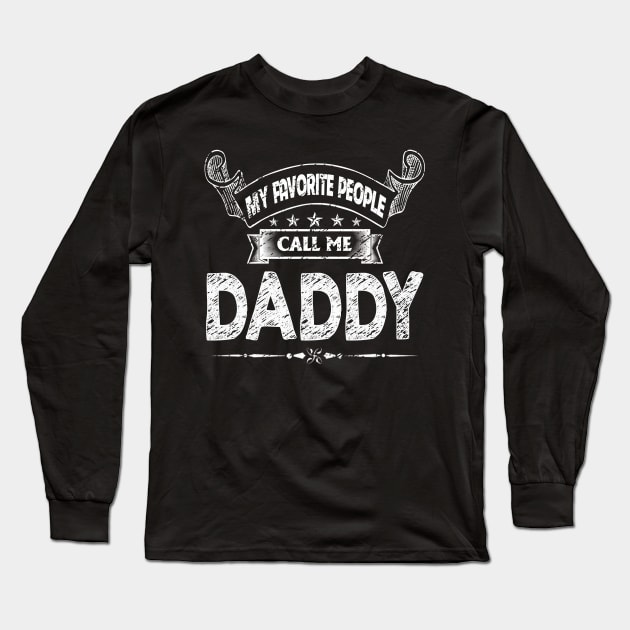 My Favorite People Call Me Daddy Funny Father's Day Long Sleeve T-Shirt by flandyglot